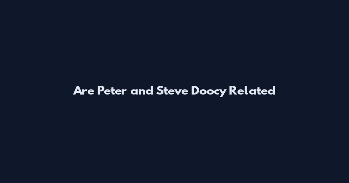 Are Peter and Steve Doocy Related