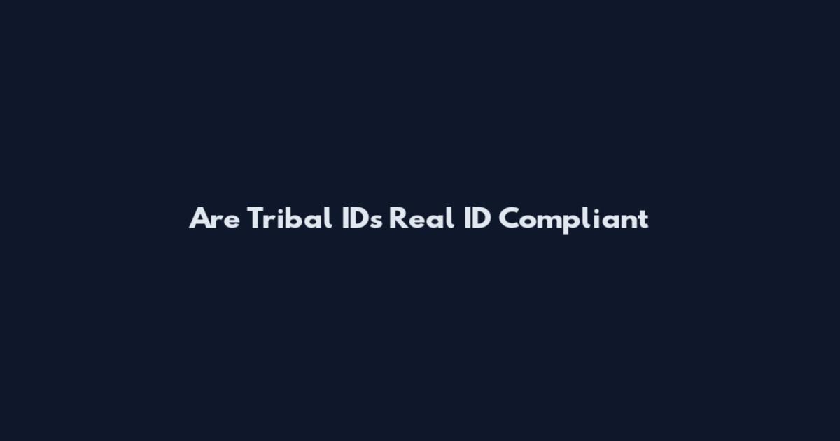 Are Tribal IDs Real ID Compliant