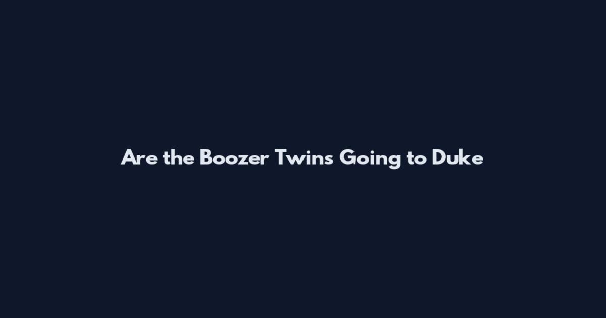 Are the Boozer Twins Going to Duke