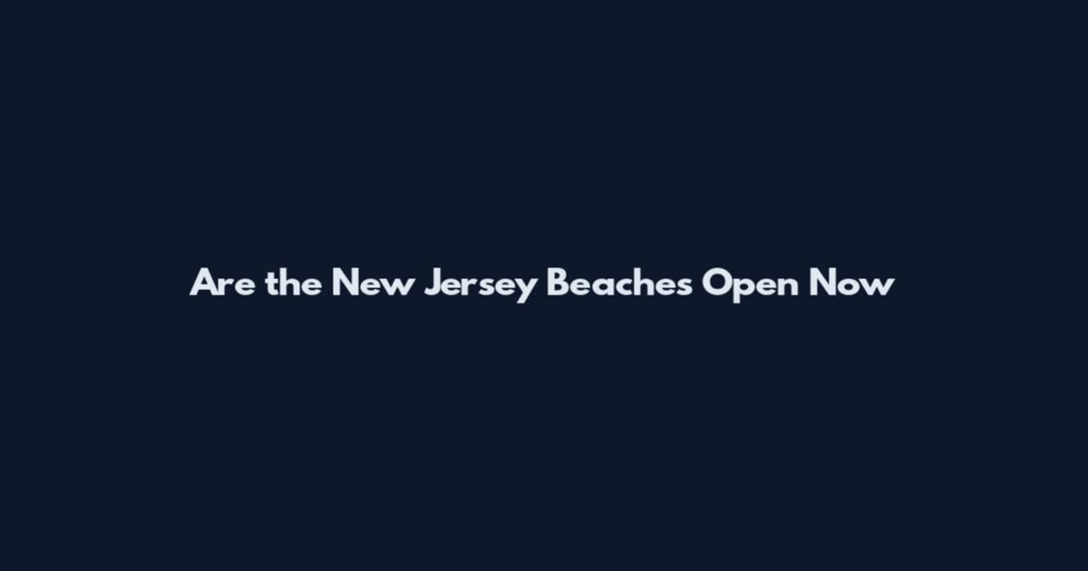 Are the New Jersey Beaches Open Now