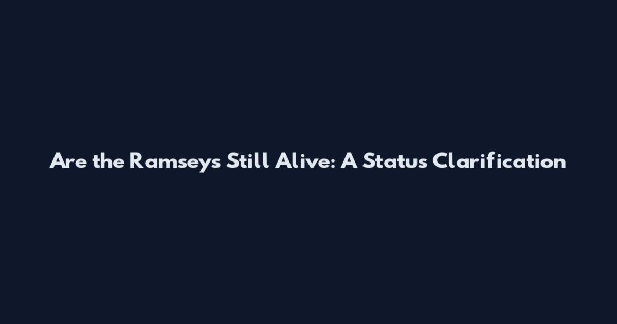 Are the Ramseys Still Alive: A Status Clarification
