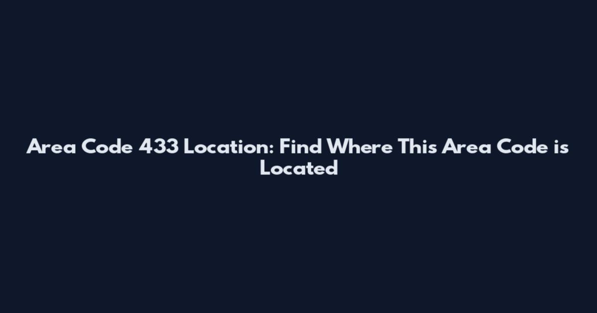 Area Code 433 Location: Find Where This Area Code is Located