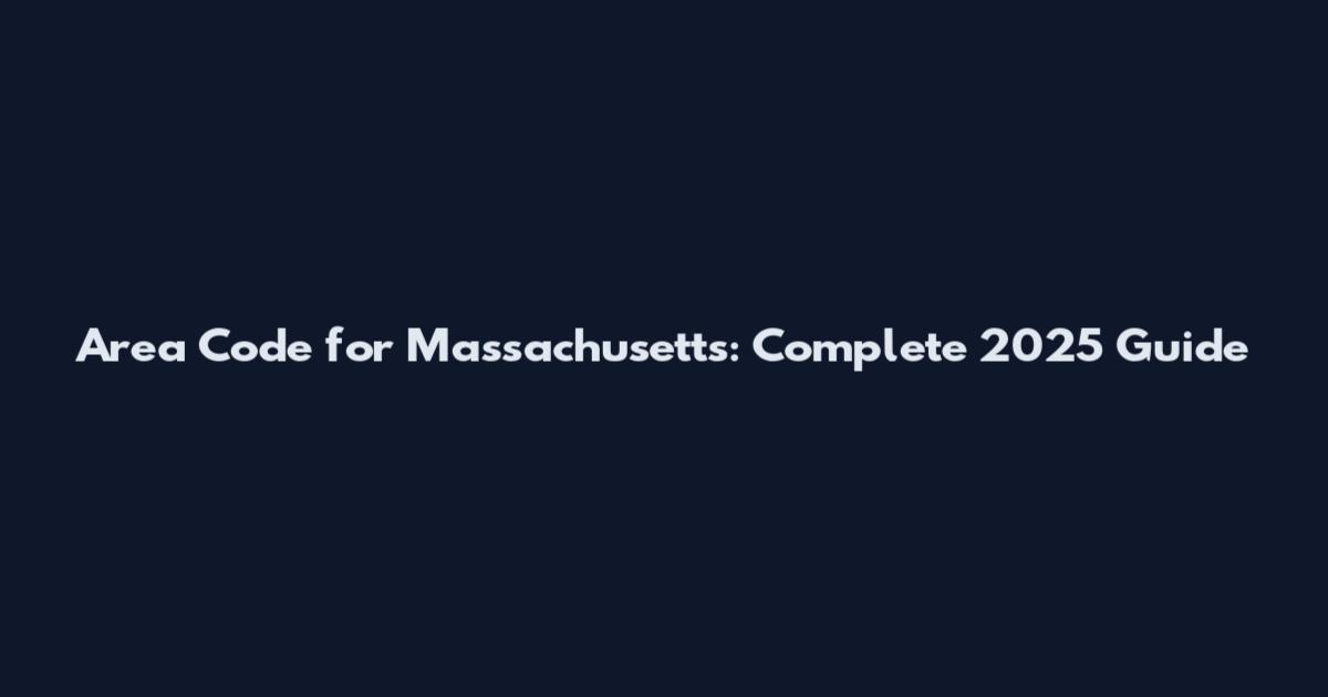 Area Code for Massachusetts: Complete 2025 Guide