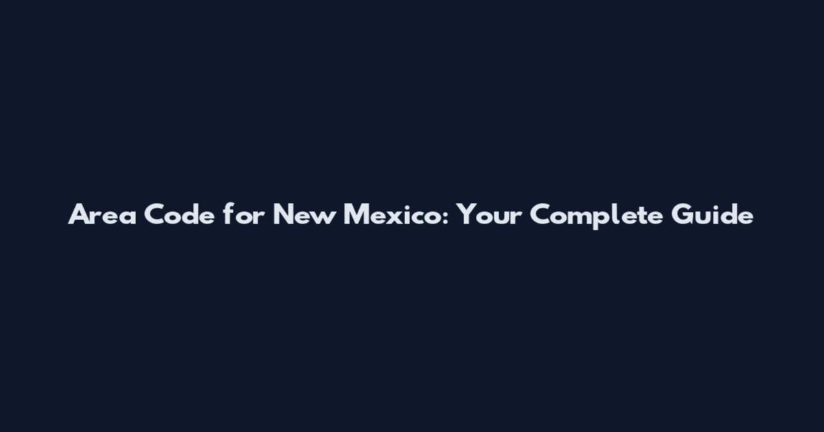 Area Code for New Mexico: Your Complete Guide