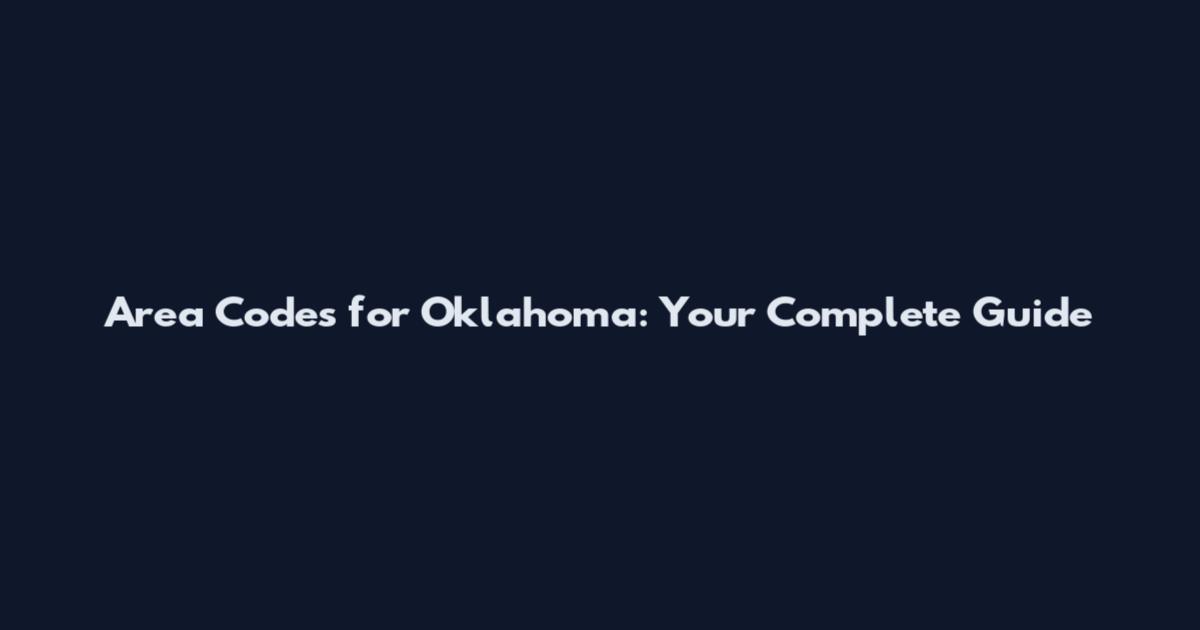Area Codes for Oklahoma: Your Complete Guide