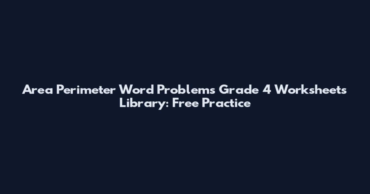 Area Perimeter Word Problems Grade 4 Worksheets Library: Free Practice