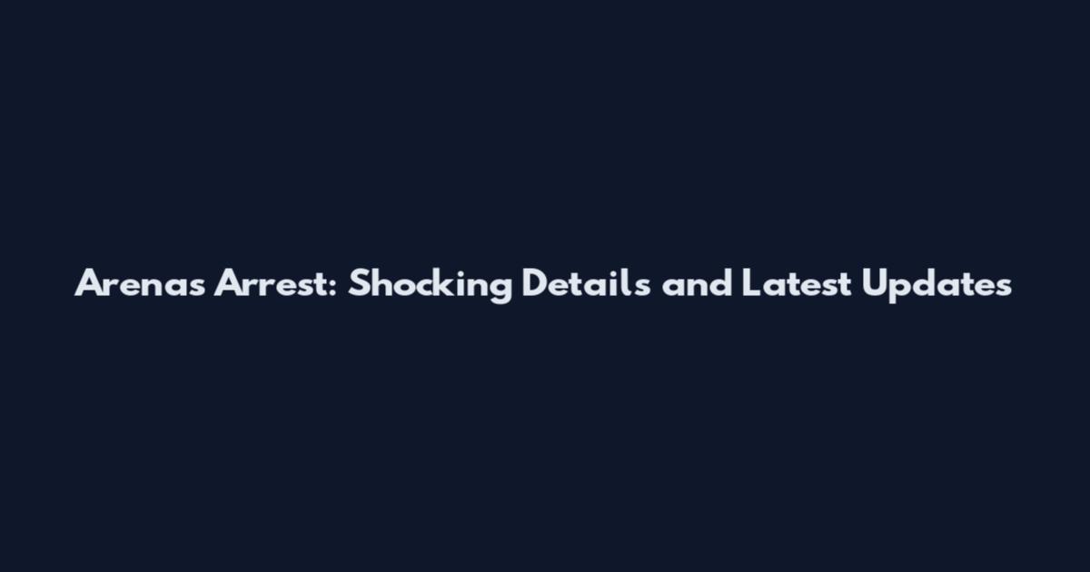 Arenas Arrest: Shocking Details and Latest Updates