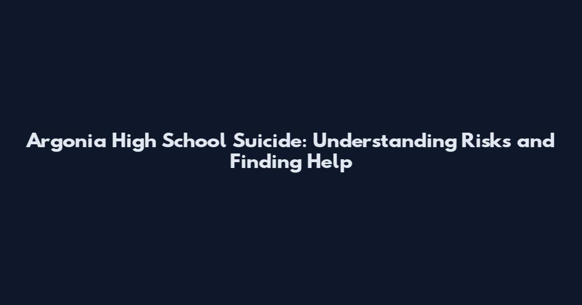 Argonia High School Suicide: Understanding Risks and Finding Help