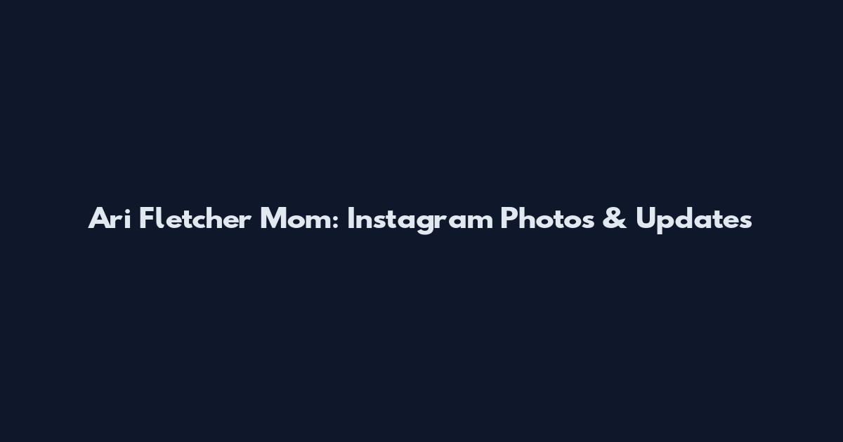 Ari Fletcher Mom: Instagram Photos & Updates