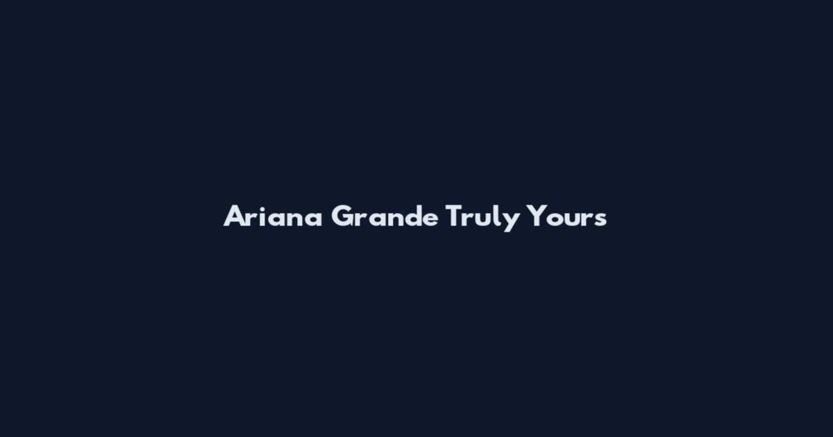 Ariana Grande Truly Yours