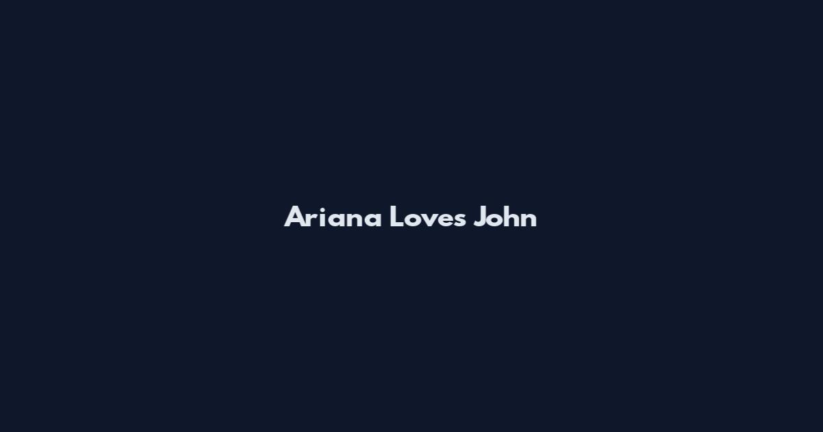 Ariana Loves John