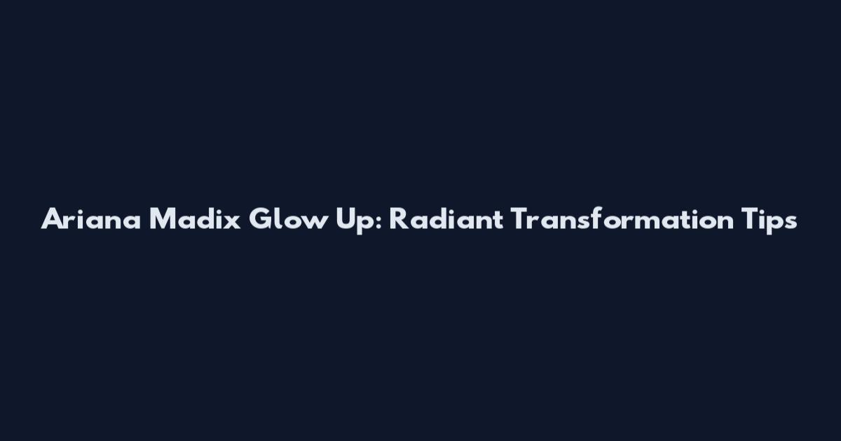 Ariana Madix Glow Up: Radiant Transformation Tips