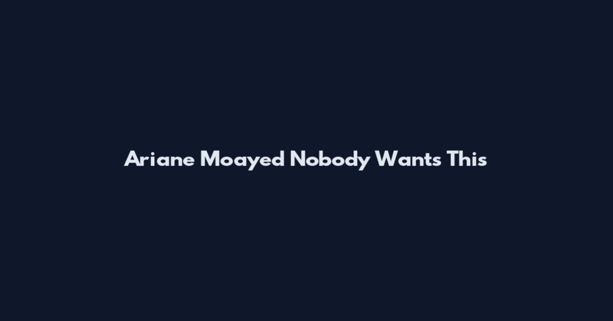 Ariane Moayed Nobody Wants This