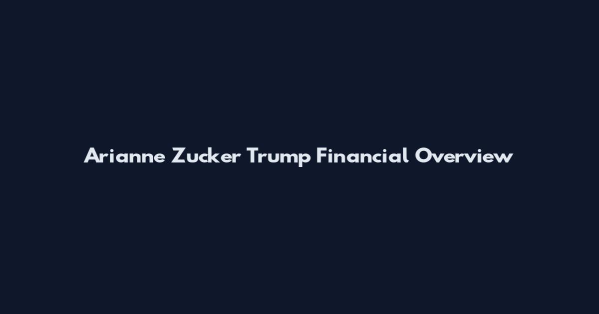 Arianne Zucker Trump Financial Overview