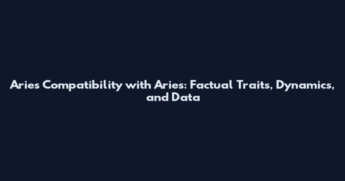 Aries Compatibility with Aries: Factual Traits, Dynamics, and Data
