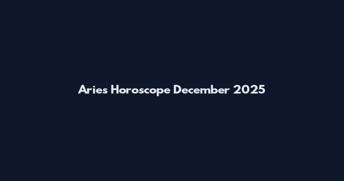 Aries Horoscope December 2025