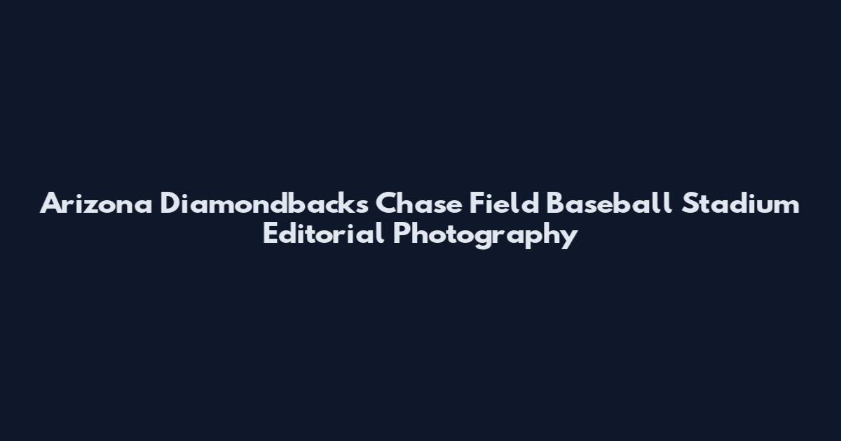 Arizona Diamondbacks Chase Field Baseball Stadium Editorial Photography
