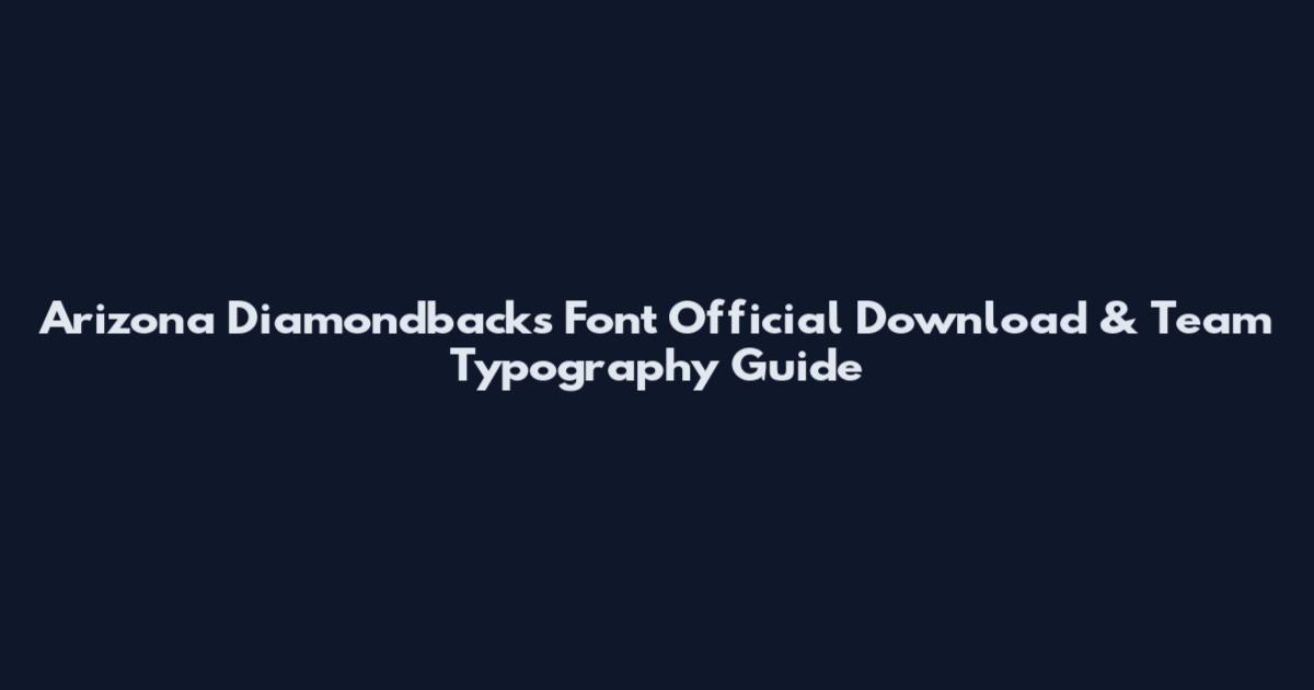 Arizona Diamondbacks Font Official Download & Team Typography Guide