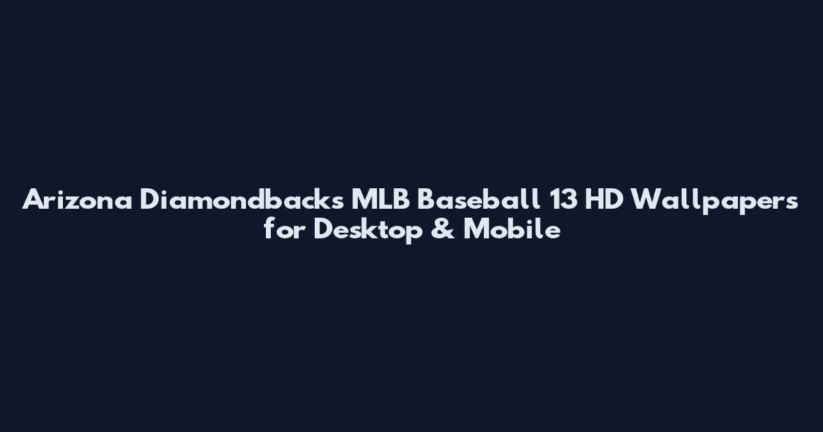 Arizona Diamondbacks MLB Baseball 13 HD Wallpapers for Desktop & Mobile