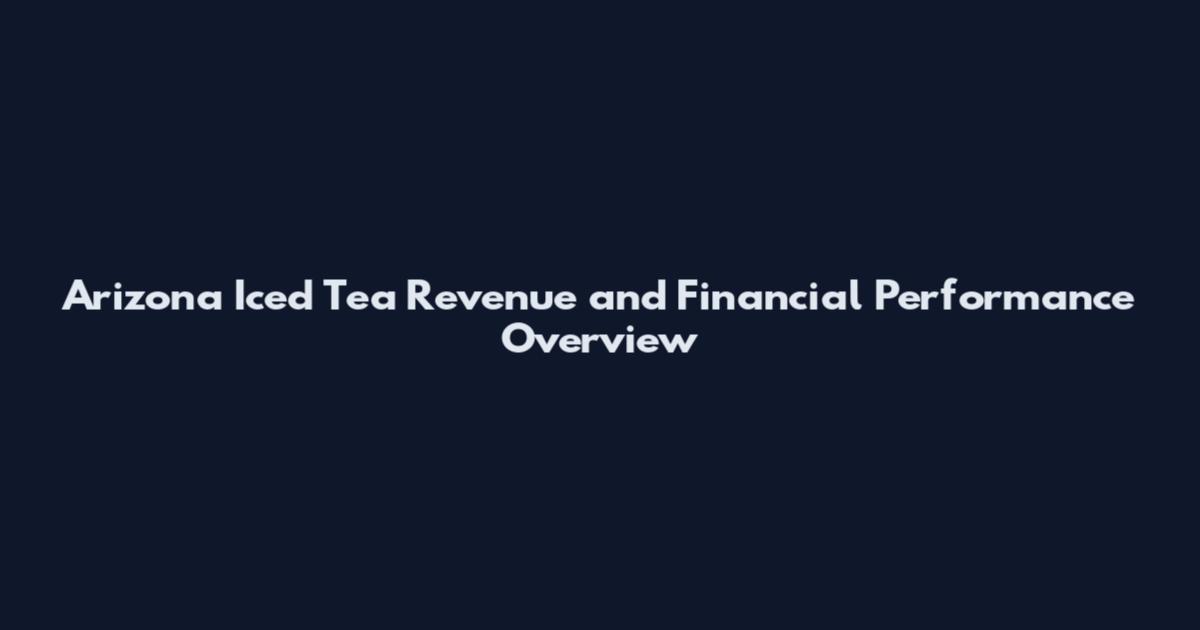 Arizona Iced Tea Revenue and Financial Performance Overview