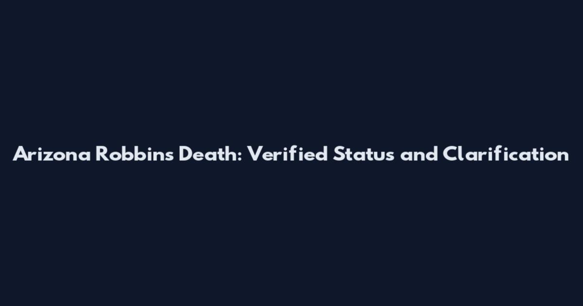 Arizona Robbins Death: Verified Status and Clarification