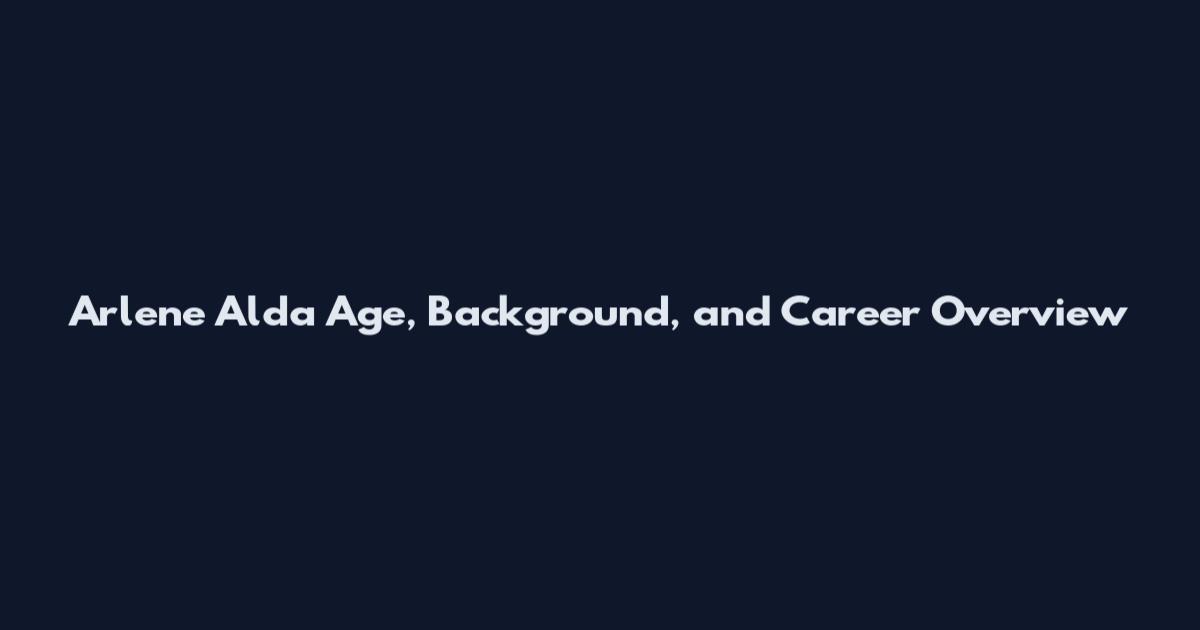 Arlene Alda Age, Background, and Career Overview
