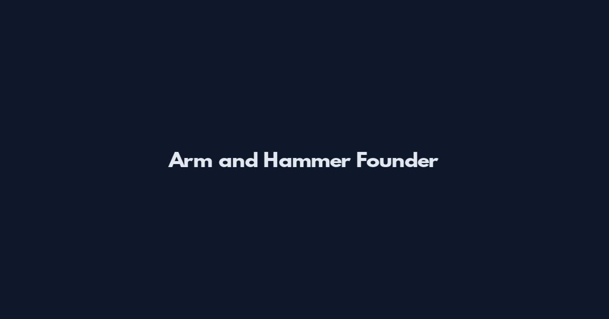 Arm and Hammer Founder