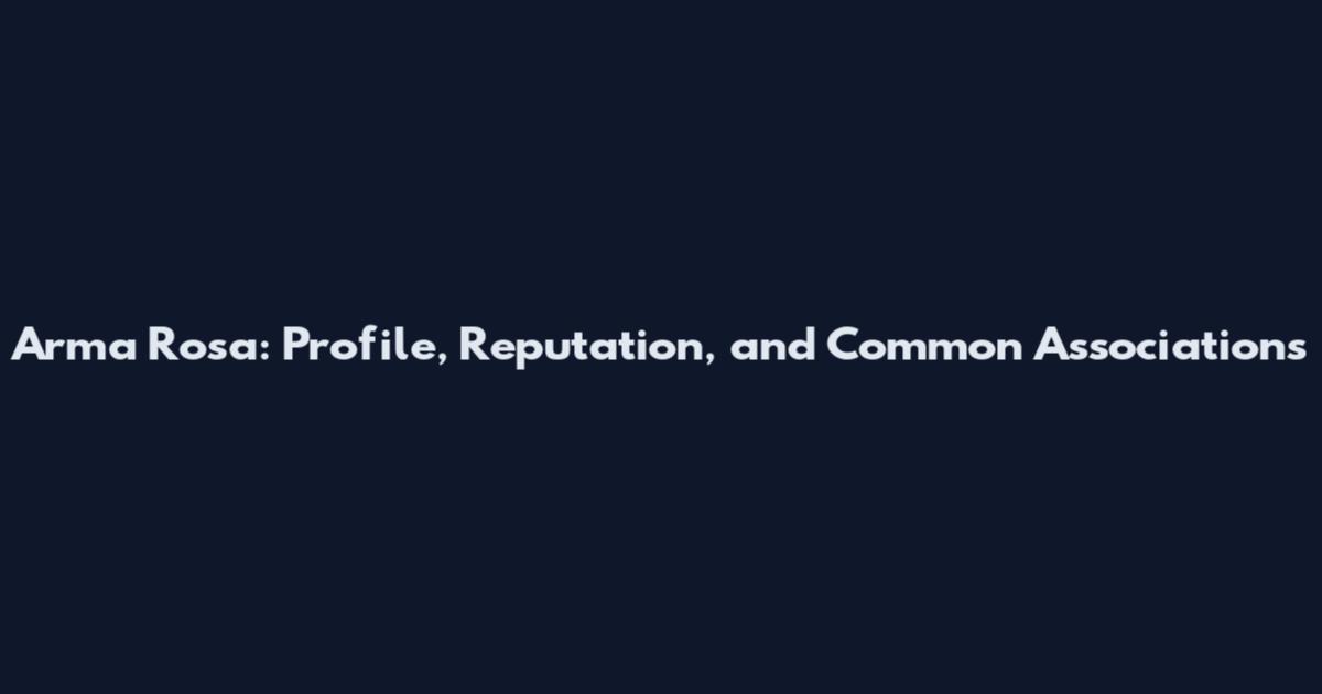 Arma Rosa: Profile, Reputation, and Common Associations