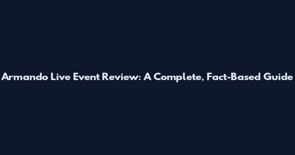 Armando Live Event Review: A Complete, Fact-Based Guide
