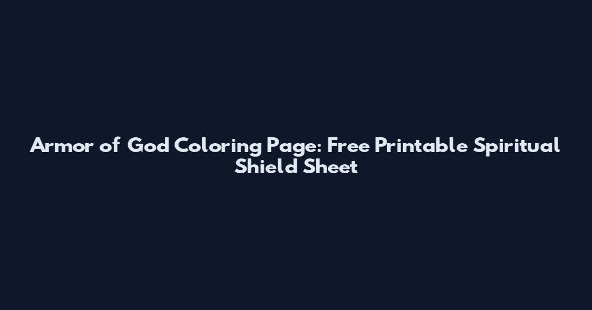 Armor of God Coloring Page: Free Printable Spiritual Shield Sheet