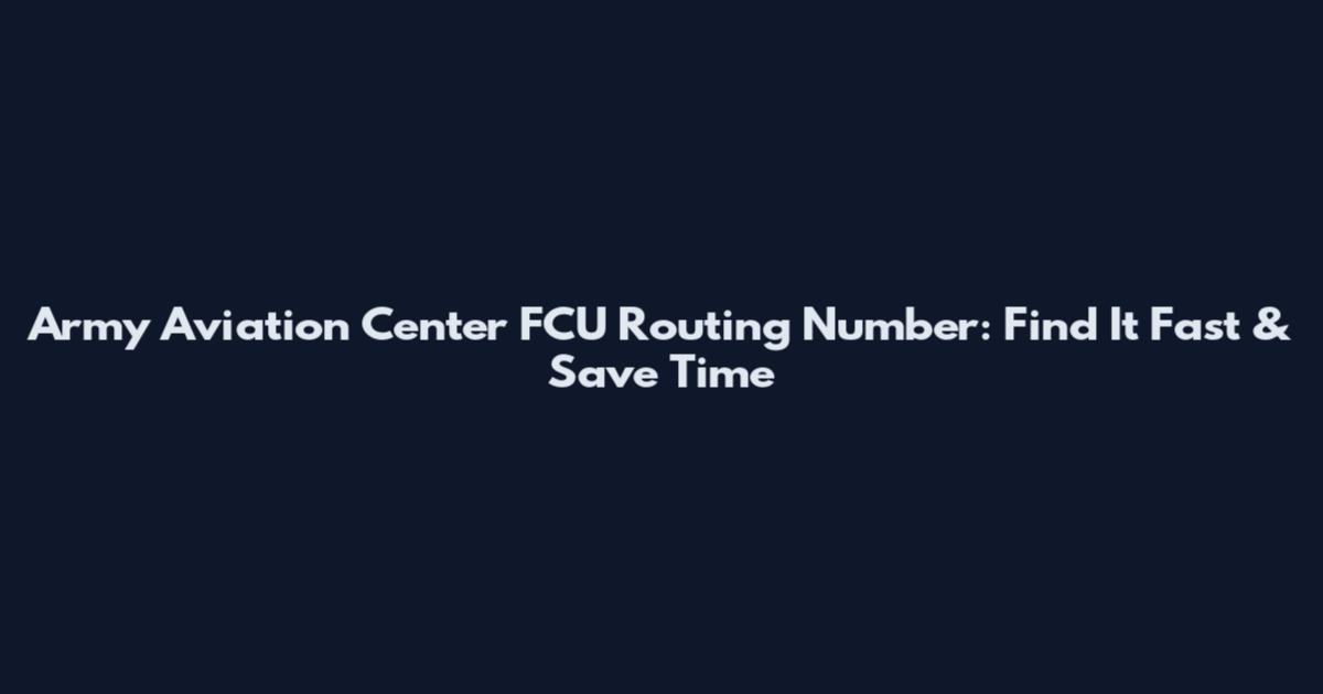 Army Aviation Center FCU Routing Number: Find It Fast & Save Time