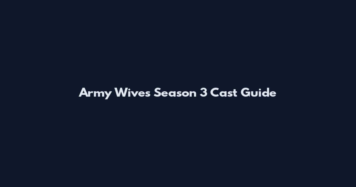 Army Wives Season 3 Cast Guide