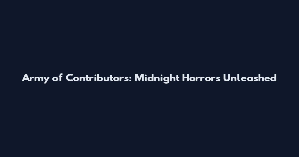 Army of Contributors: Midnight Horrors Unleashed
