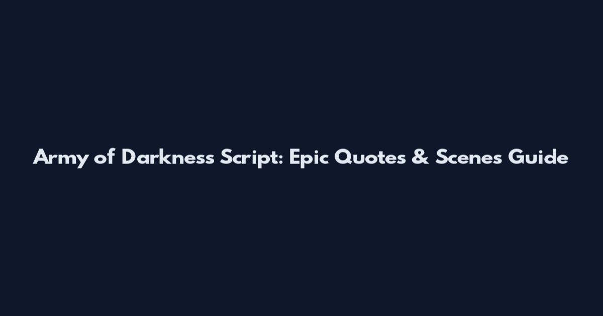 Army of Darkness Script: Epic Quotes & Scenes Guide