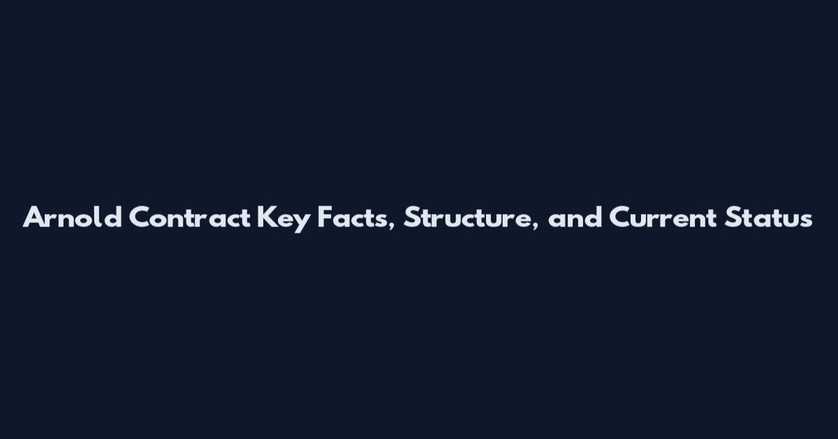 Arnold Contract Key Facts, Structure, and Current Status