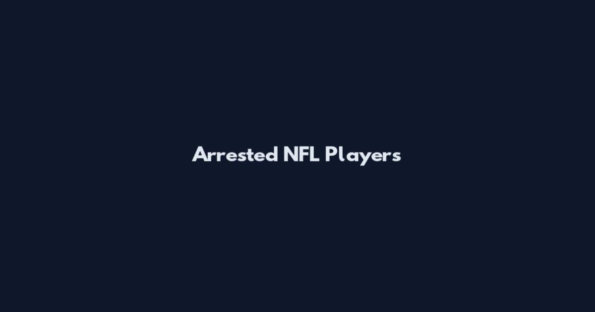 Arrested NFL Players