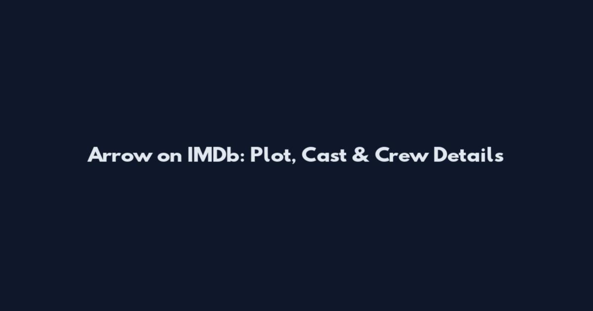 Arrow on IMDb: Plot, Cast & Crew Details