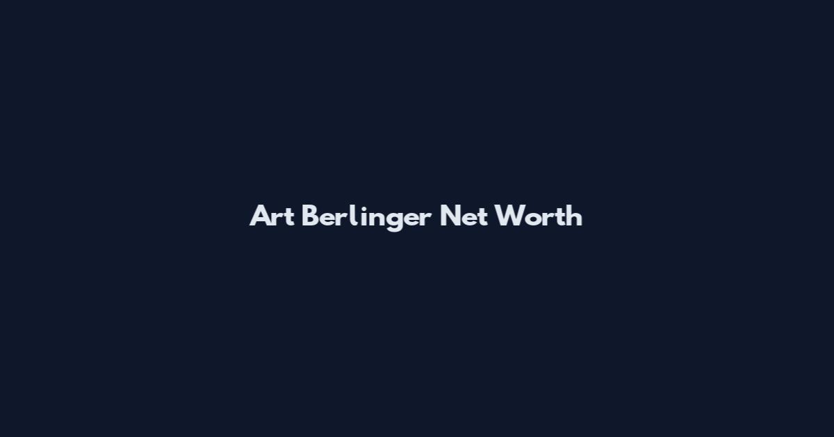 Art Berlinger Net Worth