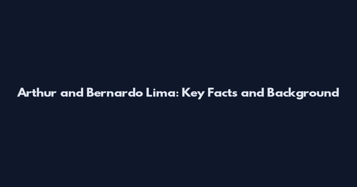 Arthur and Bernardo Lima: Key Facts and Background