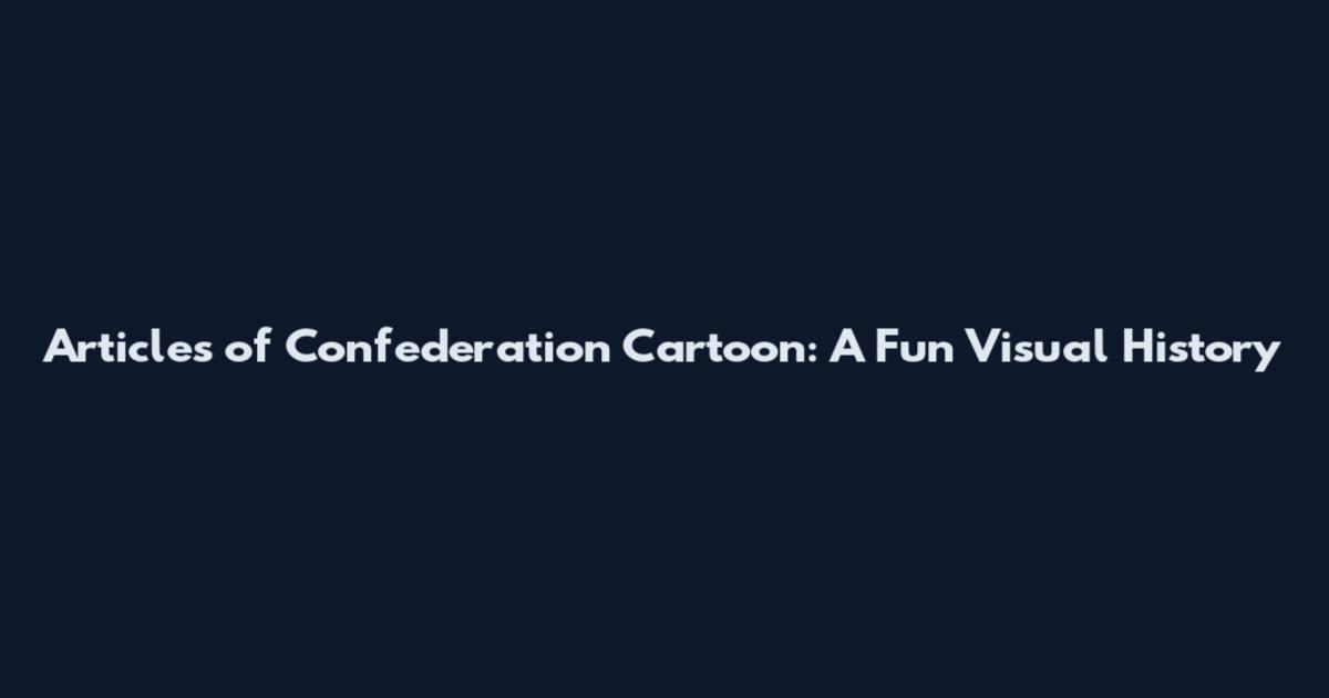 Articles of Confederation Cartoon: A Fun Visual History