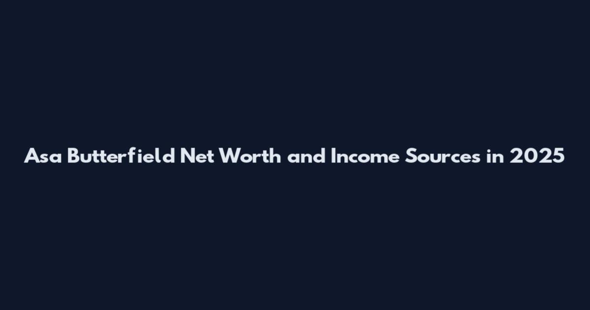 Asa Butterfield Net Worth and Income Sources in 2025