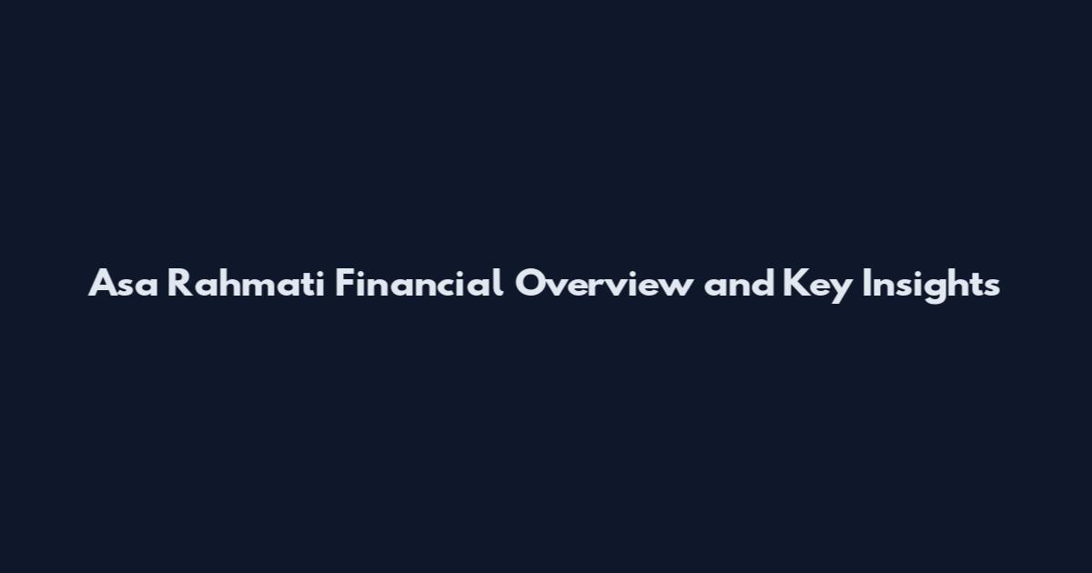 Asa Rahmati Financial Overview and Key Insights