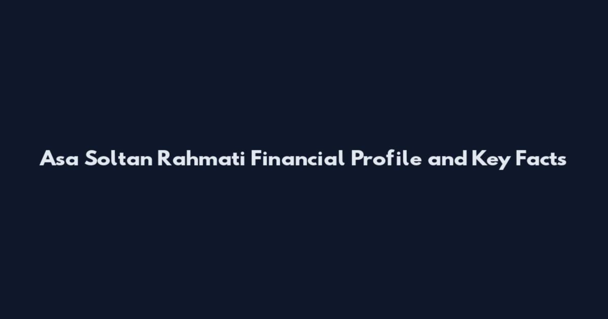 Asa Soltan Rahmati Financial Profile and Key Facts
