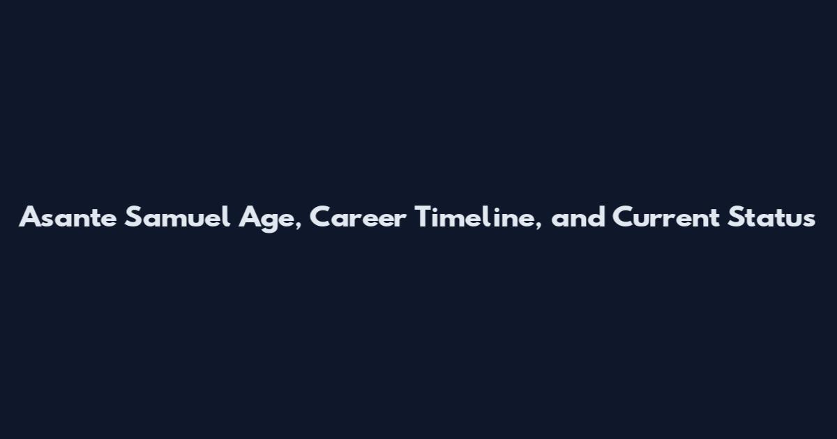 Asante Samuel Age, Career Timeline, and Current Status