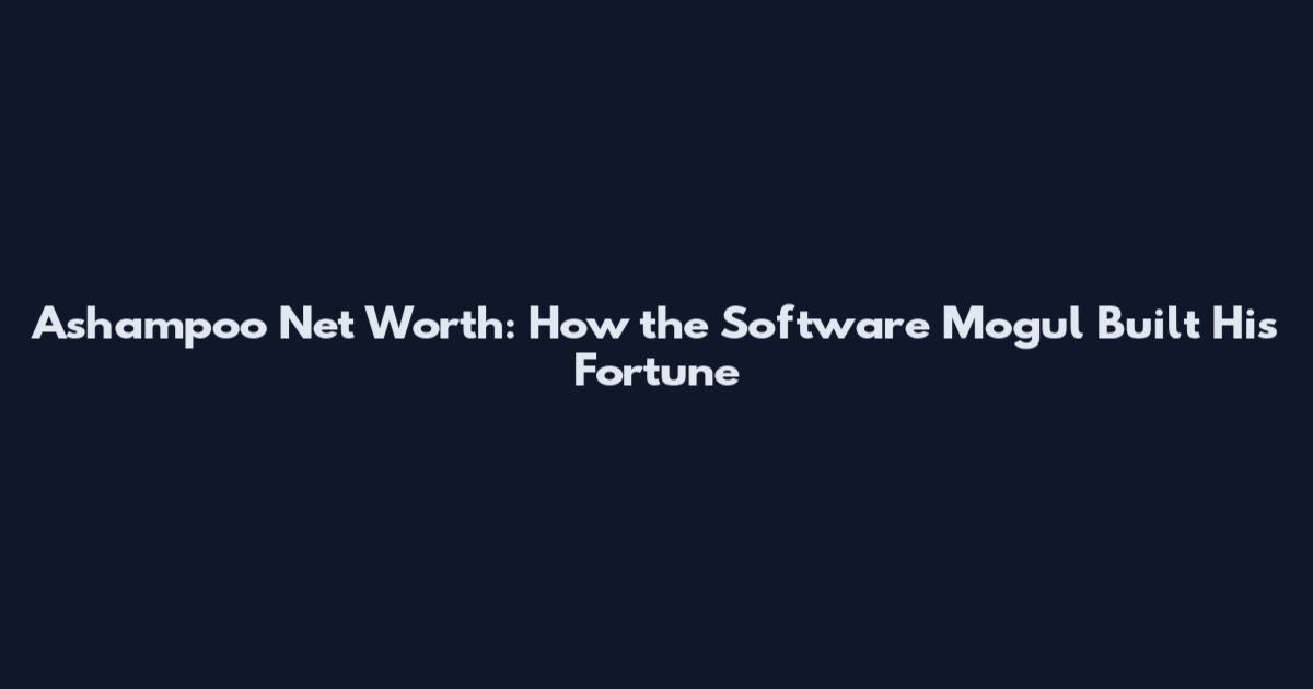 Ashampoo Net Worth: How the Software Mogul Built His Fortune