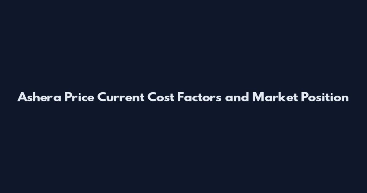 Ashera Price Current Cost Factors and Market Position