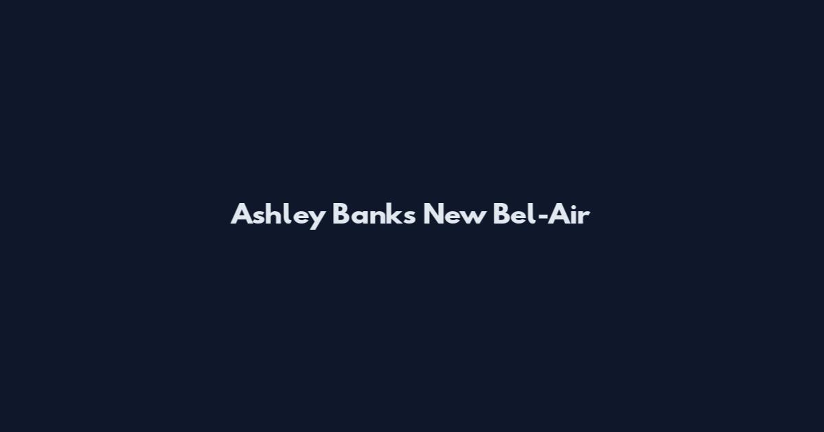 Ashley Banks New Bel-Air