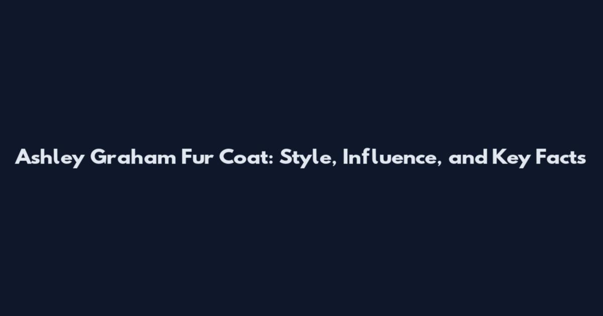Ashley Graham Fur Coat: Style, Influence, and Key Facts