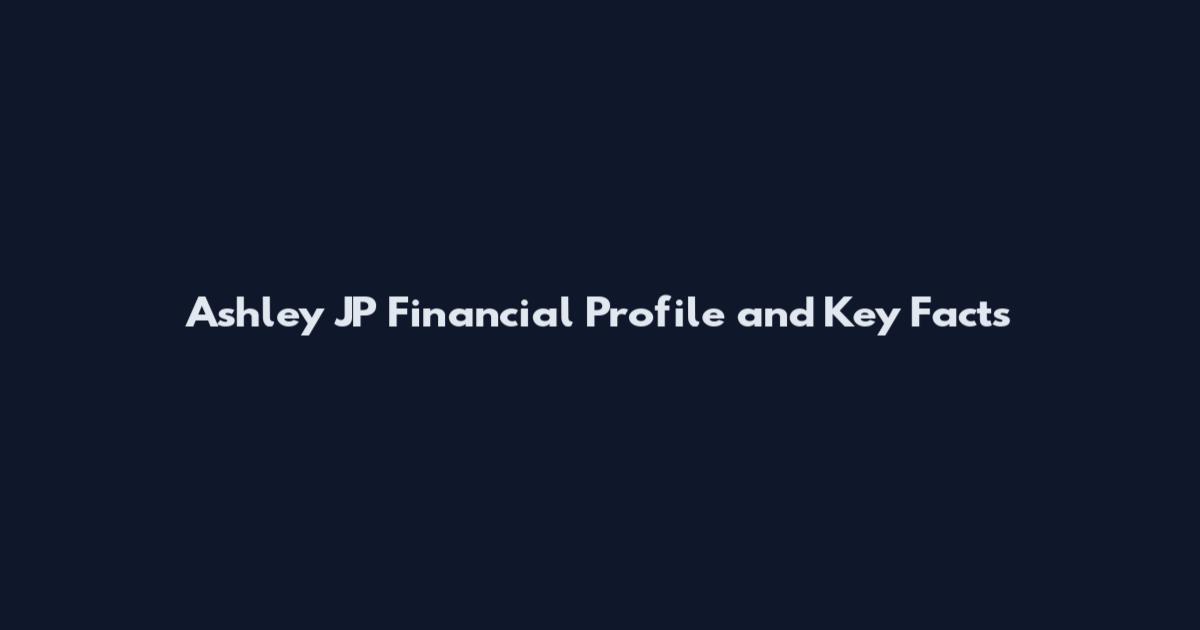 Ashley JP Financial Profile and Key Facts