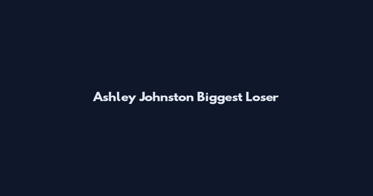 Ashley Johnston Biggest Loser